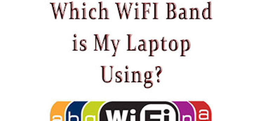 What WiFi Band Is My Laptop Using?
